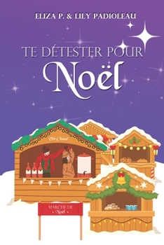 Paperback Te détester pour Noël: Un enemies to lovers poignant au goût de vin épicé et bredele ! [French] Book