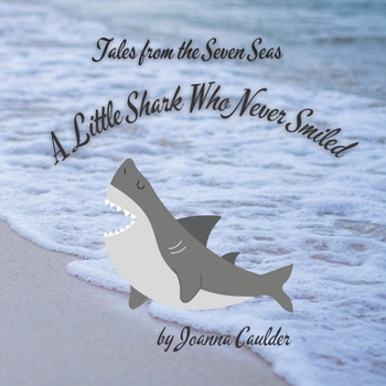 Paperback A Little Shark Who Never Smiled: Tales From The Seven Seas Book