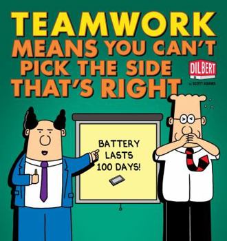 Teamwork Means You Can't Pick the Side That's Right - Book #38 of the Dilbert