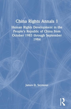 Hardcover China Rights Annals: Human Rights Development in the People's Republic of China from October 1983 Through September 1984 Book