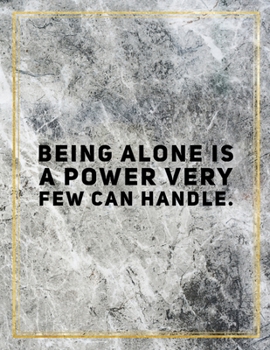 Being alone is a power very few can handle.: Marble Design 100 Pages Large Size 8.5" X 11" Inches Gratitude Journal And Productivity Task Book