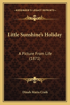 Paperback Little Sunshine's Holiday: A Picture From Life (1871) Book