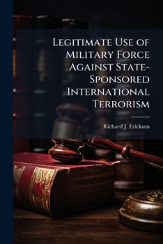 Legitimate Use of Military Force Against State-Sponsored International Terrorism