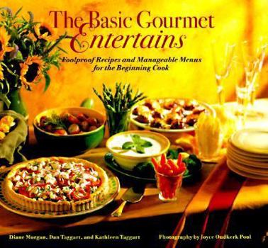 Paperback The Basic Gourmet Entertains: Foolproof Recipes and Manageable Menus for the Beginning Cook Book