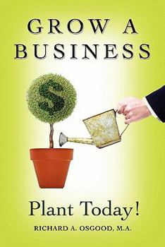 Paperback Grow a Business: Plant Today! Book