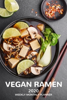 Paperback Vegan Ramen 2020 Weekly Monthly Planner: 12 Month Jan 1, 2020 to Dec 31, 2020, Week & Month Calendar, Includes Contact List, Brain Dump Pages, Budget Book