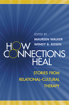 Paperback How Connections Heal: Stories from Relational-Cultural Therapy Book