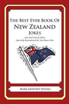 The Best Ever Book of New Zealander Jokes: Lots and Lots of Jokes Specially Repurposed for You-Know-Who