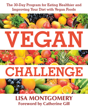 Paperback Vegan Challenge: The 30-Day Program for Eating Healthier and Improving Your Diet with Vegan Foods Book