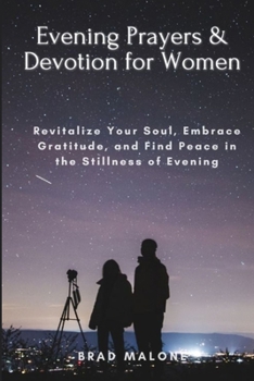 Paperback Evening Prayers & Devotion for Women: Revitalize Your Soul, Embrace Gratitude, and Find Peace in the Stillness of Evening Book