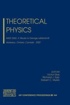 Hardcover Theoretical Physics : Mrst 2002 - A Tribute to George Leibbrandt - Waterloo, Ontario, Canada, 15-17 May 2002 Book