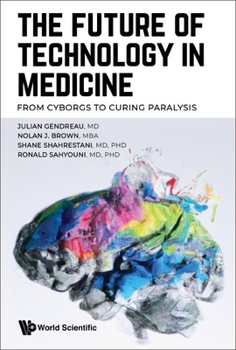 Paperback Future of Technology in Medicine, The: From Cyborgs to Curing Paralysis Book