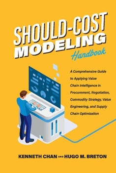 Hardcover Should-Cost Modeling Handbook: A Comprehensive Guide to Applying Value Chain Intelligence in Procurement, Negotiation, Commodity Strategy, Value Engi Book