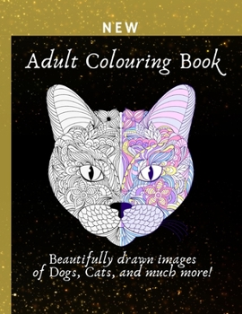 Paperback Adult Colouring Book: Beautifully drawn images of lovely cats and dogs, and much more! Perfect for stess relief, travel, or simply because y Book