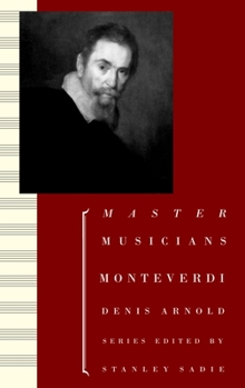 Monteverdi (Master Musicians Series) - Book  of the Master Musicians Series