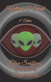 Hardcover Glue Sniffing & Out of Body Experiences: Third Edition Book