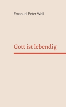 Gott ist lebendig: Erfahrungen von Menschen mit Gott. (German Edition)