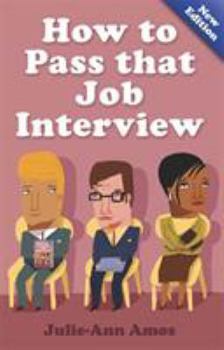 Paperback How to Pass That Job Interview, 5th Edition: Specific Advice for Beginners on How the World of the Interv Book