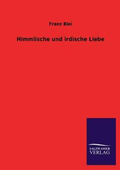 Paperback Himmlische Und Irdische Liebe [German] Book