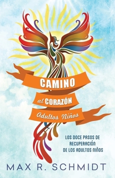 Paperback Camino al Corazón: Los Doce Pasos de Recuperación de los Adultos Niños [Spanish] Book