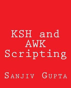Paperback KSH and AWK Scripting: Mastering Shell Scripting For Unix and Linux Environments Book