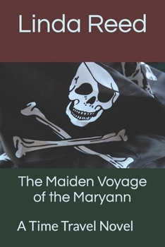 Paperback The Maiden Voyage of the Maryann: A Time Travel Novel Book