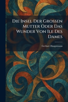 Paperback Die insel der grossen mutter oder das wunder von ile des dames [German] Book