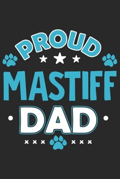 Proud Mastiff Dad: Funny Cool Mastiff Dog Journal | Notebook | Workbook  Diary | Planner -  6x9 - 120 College Ruled Lined Paper Pages With An Awesome ... Dog Dads, Pet Owner, Enthusiasts, Lovers