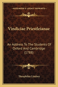 Paperback Vindiciae Priestleianae: An Address To The Students Of Oxford And Cambridge (1788) Book