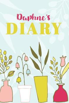 Paperback Daphne's Diary: Cute Personalized Diary / Notebook / Journal/ Greetings / Appreciation Quote Gift (6 x 9 - 110 Blank Lined Pages) Book