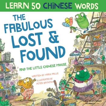 Paperback The Fabulous Lost & Found and the little Chinese mouse: Laugh as you learn 50 Chinese words with this bilingual English Chinese book for kids Book