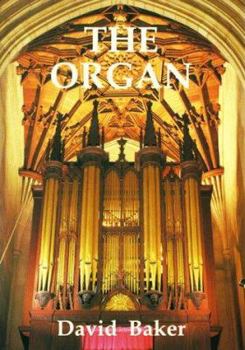Paperback The Organ: A Brief Guide to Its Construction, History, Usage and Music Book