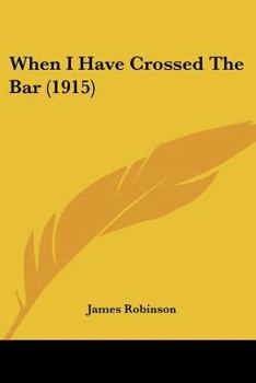 Paperback When I Have Crossed The Bar (1915) Book