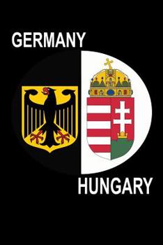 Hungary & Germany: The Dual National Pride Emblem Notebook