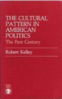 Paperback The Cultural Pattern in American Politics: The First Century Book