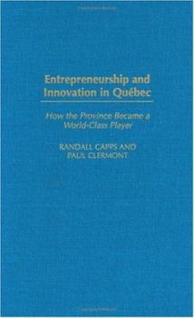 Hardcover Entrepreneurship and Innovation in Quebec: How the Province Became a World-Class Player Book