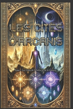 Paperback Les Cités d'Arcanis: Tome 1 - Les Voies de l'Ombre et de la Lumière [French] Book