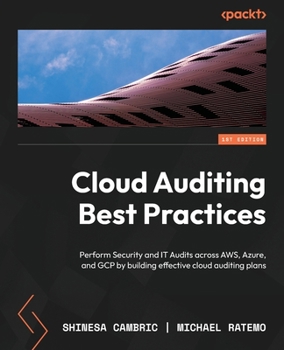 Paperback Cloud Auditing Best Practices: Perform Security and IT Audits across AWS, Azure, and GCP by building effective cloud auditing plans Book