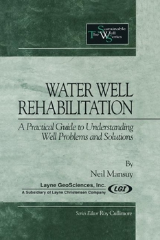 Paperback Water Well Rehabilitation: A Practical Guide to Understanding Well Problems and Solutions Book