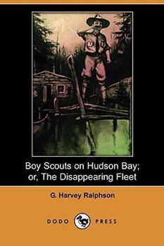 Boy Scouts on Hudson Bay: The Disappearing Fleet - Book #13 of the Boy Scouts