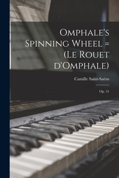 Paperback Omphale's Spinning Wheel = (Le Rouet D'Omphale): Op. 31 Book