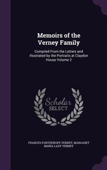 Hardcover Memoirs of the Verney Family: Compiled From the Letters and Illustrated by the Portraits at Claydon House Volume 2 Book