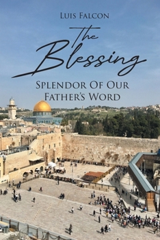 Paperback The Blessing: Splendor Of Our Father's Word Book