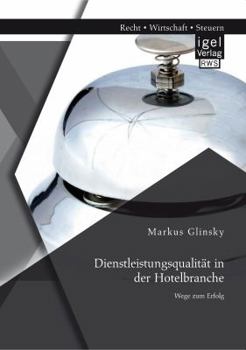 Paperback Dienstleistungsqualität in der Hotelbranche: Wege zum Erfolg [German] Book