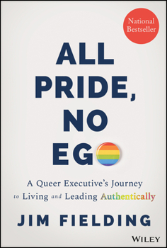 Hardcover All Pride, No Ego: A Queer Executive's Journey to Living and Leading Authentically Book