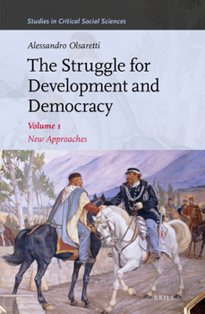 Hardcover The Struggle for Development and Democracy: Volume 1 - New Approaches Book