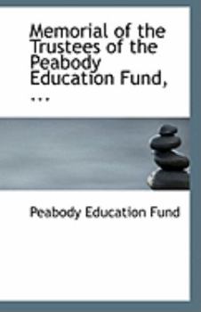 Paperback Memorial of the Trustees of the Peabody Education Fund, ... Book