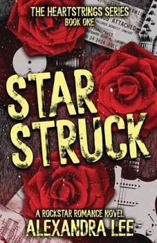 Starstruck: A Rockstar Romance Novel (Heartstrings Duet)