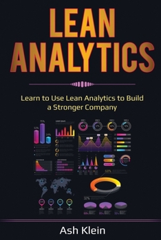 Paperback Lean Analytics: Learn to Use Lean Analytics to Build a Stronger Company Book