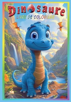 Livre de coloriage dinosaure pour enfants de 4 à 8 ans - avec 50 illustrations adorables à colorier, du brontosaure au T-Rex - idéal pour tous les jeunes passionnés de dinos (French Edition)